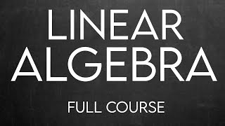 Linear Algebra Full Course  Linear Algebra for beginners [upl. by Osnofedli]