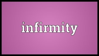 Infirmity Meaning [upl. by Moya]