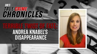 True Crime Chronicles Andrea Knabels Mysterious Disappearance [upl. by Poore43]