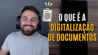 O QUE É A DIGITALIZAÇÃO DE DOCUMENTOS [upl. by Devonne]