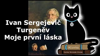 Ivan Sergejevič Turgeněv  Moje první láska Mluvené slovo SK [upl. by Llemhar559]