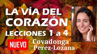 🌟 LA VIA DEL CORAZON Lecciones 1 a 4 🌟 Covadonga PérezLozana [upl. by Hnacogn]