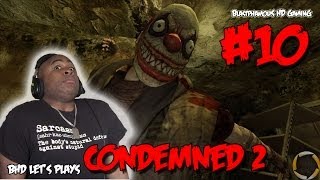 ►► WEAKEST CHARACTER IN ALL OF GAMING  Condemned 2  Lets Play PART 10 wBlastphamousHD [upl. by Leia]