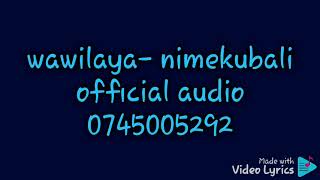 wawilaya nimekubali official audio [upl. by Ettevram155]