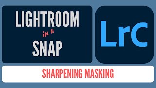 How to Use SHARPENING MASKING in Lightroom [upl. by Abana]