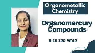 Organomercury Compounds  Part 8  BSc 3rd year  Organometallic Chemistry [upl. by Aliek]