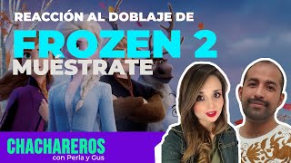 Reacción Doblaje Frozen II  Muéstrate 🇺🇲🇪🇸🇲🇽  Chachareros [upl. by Arva]