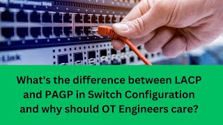 Understanding LACP and PAGP in Cisco Switch Configuration for OT Engineers [upl. by Ynnus]