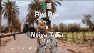 Soolking ft Tayc  Bye Bye x Cheb Hassen  Ntia Talia Cover by Siife 🇩🇿 [upl. by Atibat]