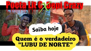 Quem é o verdadeiro LUBU DE NORTE Poeta Lit G ou Depi Crazy [upl. by Nale683]