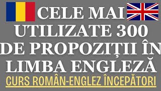 🇬🇧 300 CELE MAI DES UTILIZATE PROPOZIȚII  FRAZE ÎN LIMBA ENGLEZĂ  115 MIN ENGLEZA invataengleza [upl. by Maddalena]