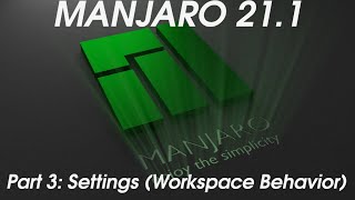 Manjaro 211  Part 3  Settings Workspace Behavior [upl. by Rogers570]