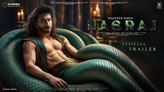 NAGRAJ  Trailer  Ranveer Singh  Shraddha Kapoor  Karan Johar  Sanjay Dutt Ajay D  In Cinemas [upl. by Johnny764]