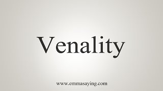 How To Say Venality [upl. by Ahsenrac]