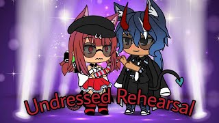 Undressed Rehearsal ll Gacha life ll GLMV [upl. by Laurena]