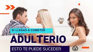 😰Si llegas a COMETER ADULTERIO te puede suceder esto😨 CONSECUENCIAS DEL ADULTERIO [upl. by Adnerad]