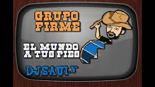 Grupo Firme El Mundo a Tus Pies DJ Sauly Karaoke [upl. by Yerffoeg]