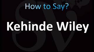 How to Pronounce Kehinde Wiley CORRECTLY [upl. by Eessej]