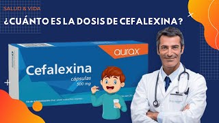 💊💉 ¿Cuánto es la Dosis de Cefalexina [upl. by Abel]