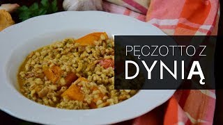 Pęczotto z dynią i kurkami  kasza pęczak jesiennie polskie risotto [upl. by Baalman]