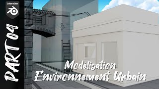 Blender Modélisation dEnvironnement Urbain  Partie 04 [upl. by Hart64]