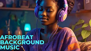 Afro Beats Mix 2024  Chill Afrobeat Instrumentals to Study Work  1 hour [upl. by Mcclimans]