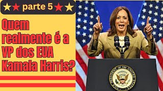 Parte 5  Quem é realmente a vicepresidente dos EUA Kamala Harris [upl. by Gnanmos]