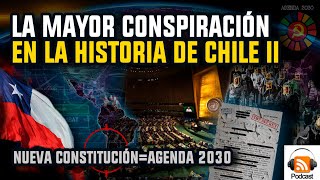 📢 La Mayor Conspiración en la Historia de Chile II  Nueva ConstituciónAgenda 2030 [upl. by Athiste]