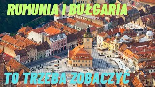 Rumunia i Bułgaria To trzeba zobaczyć [upl. by Moguel]