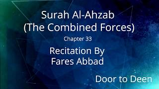 Surah AlAhzab The Combined Forces Fares Abbad Quran Recitation [upl. by Ykcir]