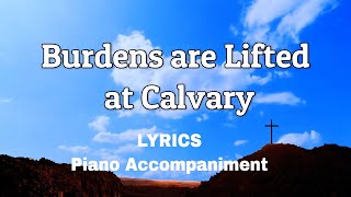 Burdens Are Lifted at Calvary  Piano  Lyrics  Hymn [upl. by Eceela899]