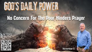 Gods Daily Power for Nov 05  No Concern For The Poor Hinders Prayer [upl. by Onfroi]