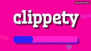 CLIPPETY  HOW TO PRONOUNCE IT [upl. by Male]