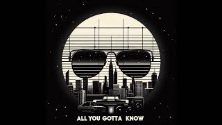 All You Gotta Know [upl. by Halfon]