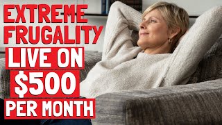 Extreme Frugality How I Live on 500 a Month [upl. by Euh]