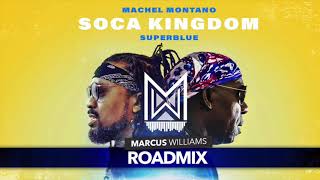 Soca Kingdom Marcus Williams Roadmix  Machel Montano x Super Blue x Travis World [upl. by Saul]