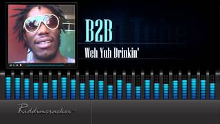 B2B  Weh Yuh Drinkin Soca 2016 HD [upl. by Aneert123]