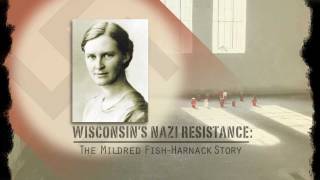 WIsconsins Nazi Resistance The Mildred FishHarnack Story [upl. by Richart]