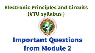 Important questions Module 2 Electronic Principles and Circuits  VTU model questions  VTU 2022 ECE [upl. by Nereids639]