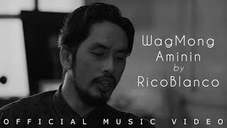 Rico Blanco  Wag Mong Aminin Official Music Video [upl. by Caesaria186]