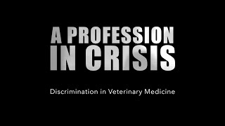 A Profession in Crisis Discrimination in Veterinary Medicine [upl. by Cletis]