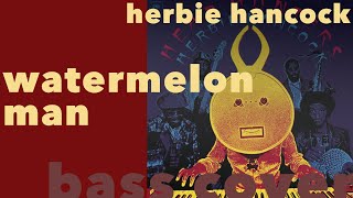 WATERMELON MAN  HERBIE HANCOCK  BASS COVER [upl. by Vassili]