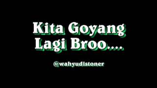 kita goyang lagi bro [upl. by Petit]