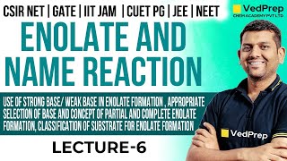 Enolate and Name Reaction CSIR NET  GATE IIT JAM CUET PG JEENEET Lec6 VedPrep Chem Academy [upl. by Huda240]