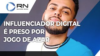 Influenciador digital é preso por jogo de azar [upl. by Rednaeel]