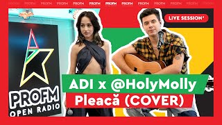 ADI x HolyMollyMusic  Pleacă COVER  PROFM LIVE SESSION [upl. by Dobson]