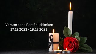 Verstorbene Persönlichkeiten 17122023  19122023 [upl. by Aramo]