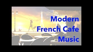 French Music amp French Cafe Best of French Cafe Music Modern French Cafe Music Playlist [upl. by Eirok737]