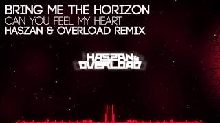 Bring Me The Horizon  Can You Feel My Heart Haszan amp Overload Remix [upl. by Coppins508]