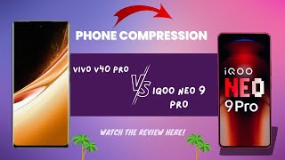 Vivo v40 pro 5g vs IQoo Neo 9pro Full compression vivov40pro iqooneo9pro [upl. by Ettennad534]